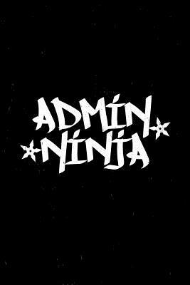 Read Online Admin Ninja Notebook: Funny office gift notebook for Administrative Assistants & Admin workers. 6 x 9 Lined Journal. 150 pages. -  | PDF