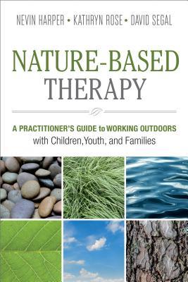 Download Nature-Based Therapy: A Practitioner's Guide to Working Outdoors with Children, Youth, and Families - Nevin J. Harper file in PDF