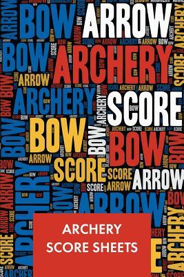 Read Online Archery Score Sheets: Score Cards for Archery Tournaments, Competitions, Recording Rounds and Making Notes - Perfect Archery For Beginners Score Sheet Logbook -  file in PDF