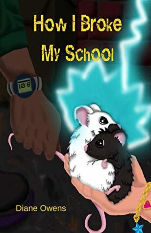 Download How I Broke My School: A Middle Grade Adventure Involving Mysterious Mice and Foolish Gods - Diane Owens file in ePub