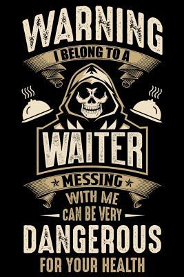 Full Download Waring I Belong To a waiter Messing with Me can Be Very Dangerous For Your Health: Daily Positivity Journal For Happiness, Mindfulness & Self Care - Inspirational Journals To Write In, Writing Journal & Guided Journal Gifts For Men & Women - Sun Moon Publishing | ePub