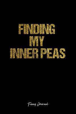 Full Download Funny Journal: Dot Grid Gift Idea - Finding My Inner Peas Funny Quote Journal - black Dotted Diary, Planner, Gratitude, Writing, Travel, Goal, Bullet Notebook - 6x9 120 pages -  | PDF