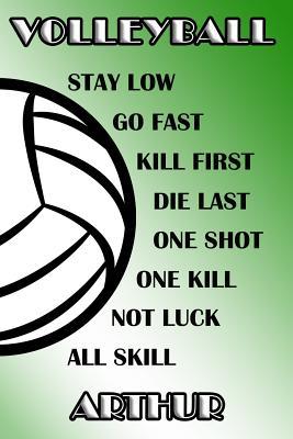 Download Volleyball Stay Low Go Fast Kill First Die Last One Shot One Kill Not Luck All Skill Arthur: College Ruled - Composition Book - Green and White School Colors -  file in ePub