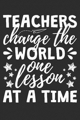 Read Teachers Change The World One Lesson At A Time: A Lined Notebook for Teachers - An Awesome Teacher Appreciation Gift - Margaretha Overpeck | ePub