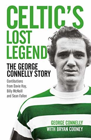 Full Download Celtic's Lost Legend: The George Connelly Story - George Connelly | ePub