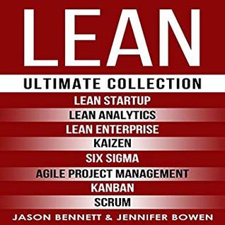 Read Online LEAN Ultimate Collection: Lean Startup, Lean Analytics, Lean Enterprise, Kaizen, Six Sigma, Agile Project Management, Kanban, & Scrum - Jason Bennett file in PDF