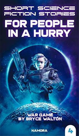 Full Download Short Science Fiction Stories For People In A Hurry No. 4: War Game - S.F. Namora | ePub