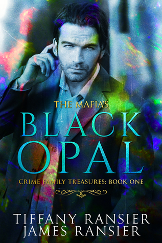 Read Online The Mafia's Black Opal (Crime Family Treasures, #1) - Tiffany Ransier file in PDF