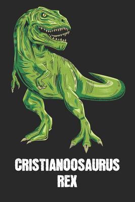 Read Online Cristianoosaurus Rex: Cristiano - T-Rex Dinosaur Notebook - Blank Ruled Personalized & Customized Name Prehistoric Tyrannosaurus Rex Notebook Journal for Boys & Men. Funny Desk Accessories & Back To School Supplies, Birthday & Christmas Gift for Men. - Yourdinonotes Publishing | ePub