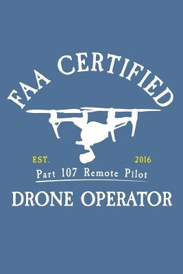 Download FAA Certified Part 107 Remote Pilot Drone Operator: FAA Part 107 Remote Pilot 120 Page Matte Cover Lined Journal - Drone Operators Journal Co file in PDF