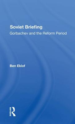 Read Online Soviet Briefing: Gorbachev and the Reform Period - Ben Eklof | PDF
