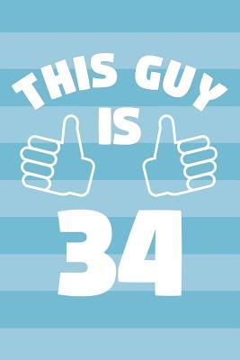 Read Online Notebook for 34 Year Old Man - This Guy Is 34 Years Old - Mens Journal - 34th Birthday Gift For Men: Medium College-Ruled Journey Diary, 110 page, Lined, 6x9 (15.2 x 22.9 cm) -  file in ePub