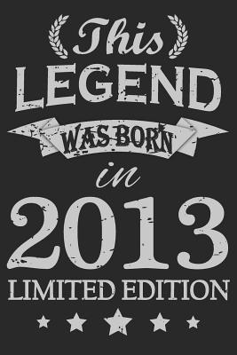 Read This Legend Was Born In 2013: Blank Lined Journal, Happy Birthday Sketchbook, Notebook, Diary Perfect Gift For 6 Year Old Boys And Girls - Natalem Publishing | ePub