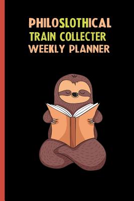 Read Philoslothical Train Collecter Weekly Planner: Habit Tracker, Build Healthy Routines, Achieve Goals and Live Your Best Life -  | ePub