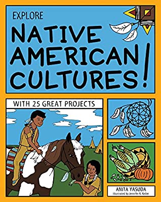 Read Online Explore Native American Cultures!: With 25 Great Projects (Explore Your World) - Anita Yasuda | PDF