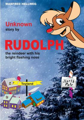Full Download Unknown story by RUDOLPH: the reindeer with his bright flashing nose - Manfred Hellweg | PDF
