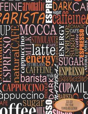 Read Online 2020-2024 Five Year Planner And Calendar: Long-Term 60 Month Agenda Organizer Crazy For Coffee - Big Sky Ink file in PDF