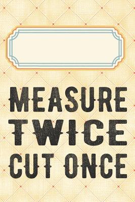 Read Measure twice cut once: Liniertes Notizbuch, Journal, Tagebuch, Organizer, Planer - Tewebook Notizbucher | PDF