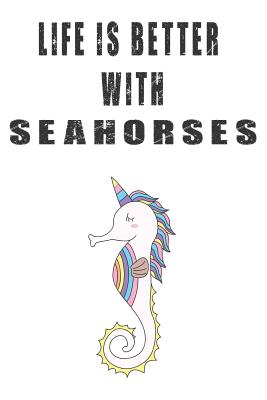 Download Life Is Better With Seahorses: Cute Seahorses Lovers Journal / Notebook / Diary / Birthday Gift (6x9 - 110 Blank Lined Pages) -  | PDF