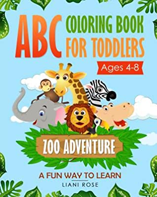 Read Online ABC Coloring Book for Toddlers Zoo Adventure (4-8) A fun way to learn . - Liani Rose | PDF