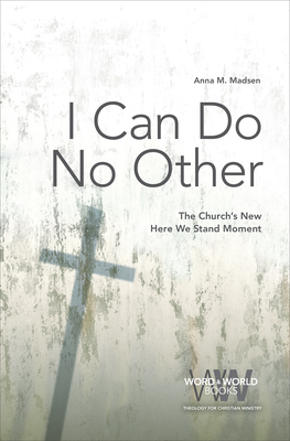 Full Download I Can Do No Other: The Church's New Here We Stand Moment - Anna M Madsen | ePub