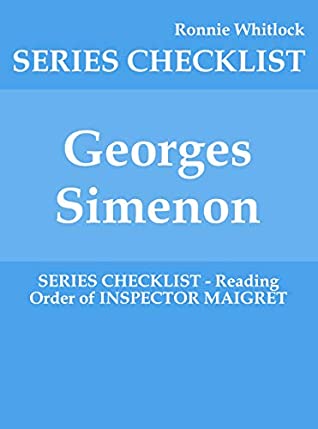 Full Download Georges Simenon - SERIES CHECKLIST - Reading Order of INSPECTOR MAIGRET - Ronnie Whitlock file in PDF