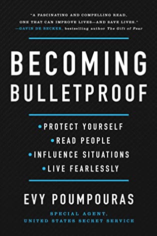 Full Download Becoming Bulletproof: Protect Yourself, Read People, Influence Situations, and Live Fearlessly - Evy Poumpouras | ePub