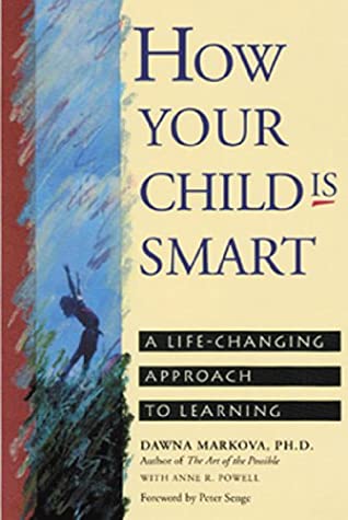 Read Online How Your Child Is Smart: A Life-Changing Approach to Learning - Dawna Markova | PDF