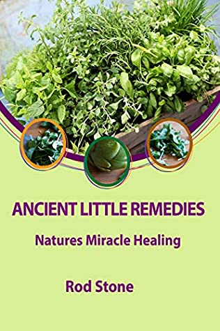 Read Online Ancient Little Remedies: Natures Miracle Healing - Rod Stone file in PDF