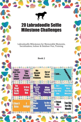 Full Download 20 Labradoodle Selfie Milestone Challenges: Labradoodle Milestones for Memorable Moments, Socialization, Indoor & Outdoor Fun, Training Book 2 - Global Doggy file in ePub