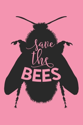 Read Online Save The Bees: Blank Lined Journal - Beekeeping Notebook Bee Lovers Gift Great For Writing - Lush Pages Journals file in PDF