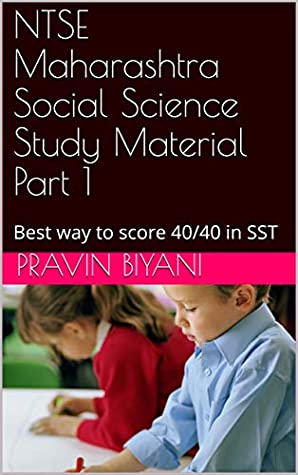 Full Download NTSE Maharashtra Social Science Study Material Part 1: Best way to score 40/40 in SST - Pravin Biyani file in ePub