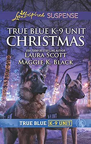 Full Download True Blue K-9 Unit Christmas/Holiday Emergency/Crime Scene Chr - Laura Scott file in PDF