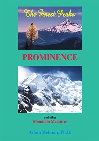 Read Online The Finest Peaks: Prominence and Other Mountain Measures - Adam Helman | PDF