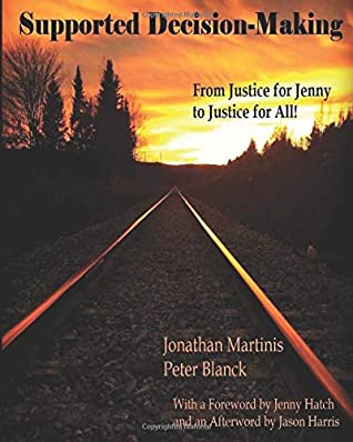 Read Online Supported Decision Making: From Justice for Jenny to Justice for All! - Jonathan Martinis file in ePub