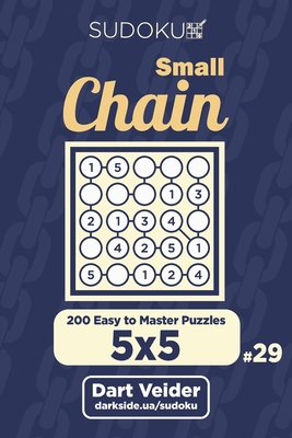 Read Online Small Chain Sudoku - 200 Easy to Master Puzzles 5x5 (Volume 29) - Dart Veider | ePub
