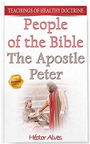 Read The Apostle Peter: People of the Bible (Teachings of Healthy Doctrine) - Hector Alves file in ePub