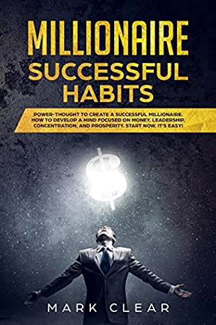 Read Millionaire Success Habits: Power-thought to create a successful millionaire. How to develop a Mind focused on Money, leadership, concentration, and prosperity. Start now, it’s easy! - Mark Clear file in ePub