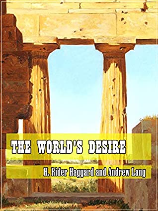 Read The World's Desire (Classic Literary) (Original and Unabridged Content) (ANNOTATED) - H. Rider Haggard | ePub