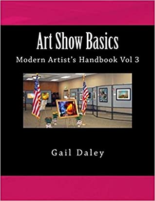 Read Art Show Basics: Modern Artist's Handbook Vol 3 - Gail Daley | ePub