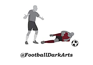 Full Download Football Dark Arts: Every crafty soccer trick in the book - William Lai PhD | ePub