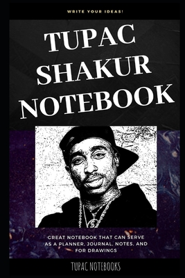 Read Online Tupack Shakur Notebook: Great Notebook for School or as a Diary, Lined With More than 100 Pages. Notebook that can serve as a Planner, Journal, Notes and for Drawings. - Tupac Notebooks file in ePub