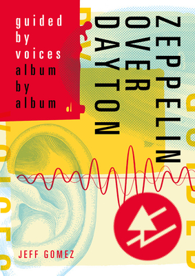 Read Zeppelin Over Dayton: Guided By Voices Album By Album - Jeff Gomez file in ePub