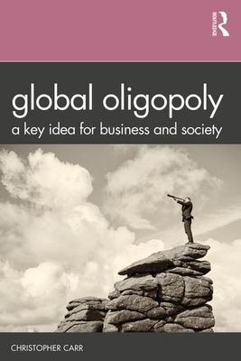 Download Global Oligopoly: A Key Idea for Business and Society - Chris Carr | PDF