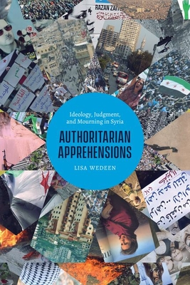 Read Authoritarian Apprehensions: Ideology, Judgment, and Mourning in Syria - Lisa Wedeen file in PDF