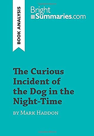 Read The Curious Incident of the Dog in the Night-Time by Mark Haddon (Book Analysis): Detailed Summary, Analysis and Reading Guide - Bright Summaries file in ePub
