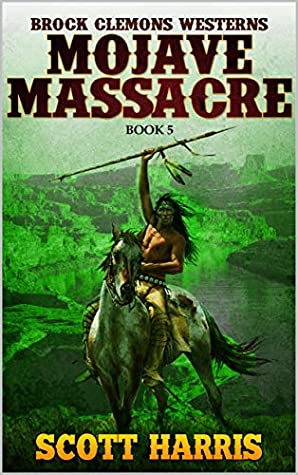 Read Online Brock Clemons Westerns: Mojave Massacre (A Brock Clemons Western Book 5) - Scott Harris | ePub