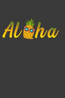 Full Download Aloha: Perfect Gift Notebook For Funny Aloha Beach Hawaii Pineapple Lover. Cute Cream Paper 6*9 Inch With 100 Pages Notebook For Writing Daily Routine, Journal and Hand Note - Game Lover Press House file in ePub