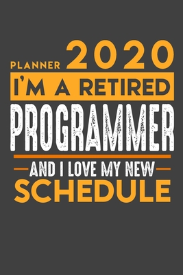 Read Online Planner 2020 for retired ACCOUNTANT: I'm a retired PROGRAMMER and I love my new Schedule - 120 Daily Calendar Pages - 6 x 9 - Retirement Planner -  file in ePub