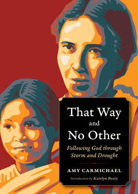 Download That Way and No Other: Following God Through Storm and Drought - Amy Carmichael | ePub